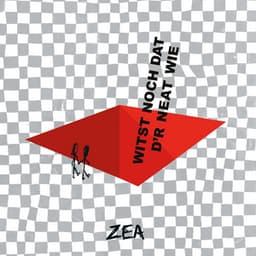 Witst Noch Dat D'r Neat Wie - Zea