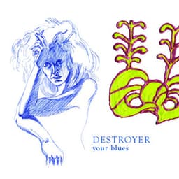 Your Blues - Destroyer