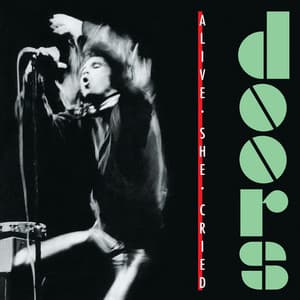 Alive, She Cried - The Doors