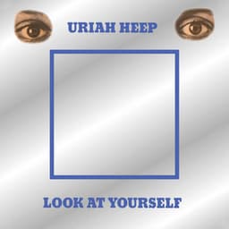 Look At Yourself - Uriah Heep