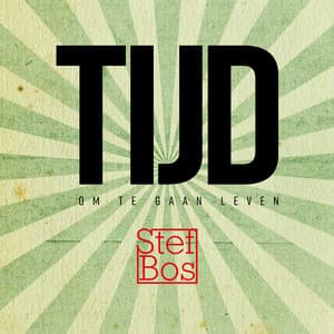 TIJD Om Te Gaan Leven - Stef Bos