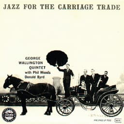 Jazz For The Carriage Trade - George Wallington Quintet