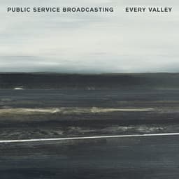 Every Valley - Public Service Broadcasting