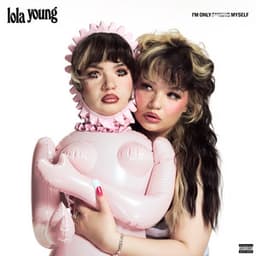 I’m Only F**king Myself - Lola Young