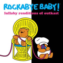 Lullaby Renditions of Outkast - Rockabye Baby!
