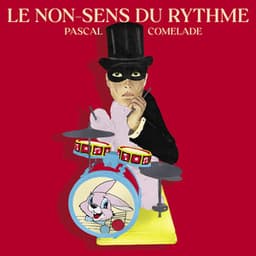 Le non-sens du rythme - Pascal Comelade