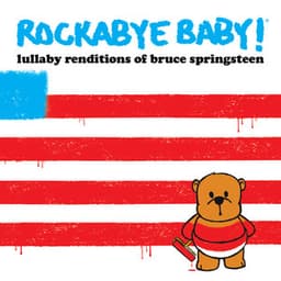 Lullaby Renditions of Bruce Springsteen - Rockabye Baby!