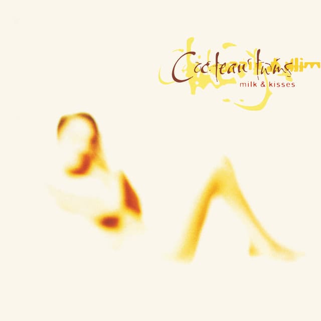Milk & Kisses - Cocteau Twins
