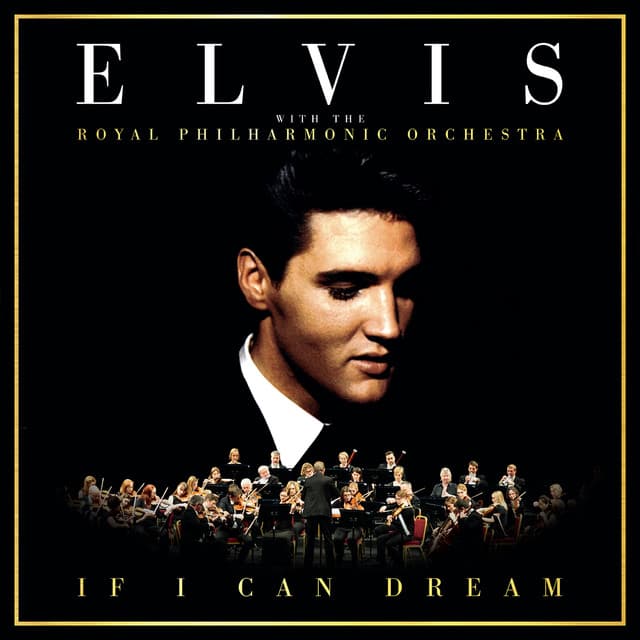 If I Can Dream: Elvis Presley with the Royal Philharmonic Orchestra - Elvis Presley