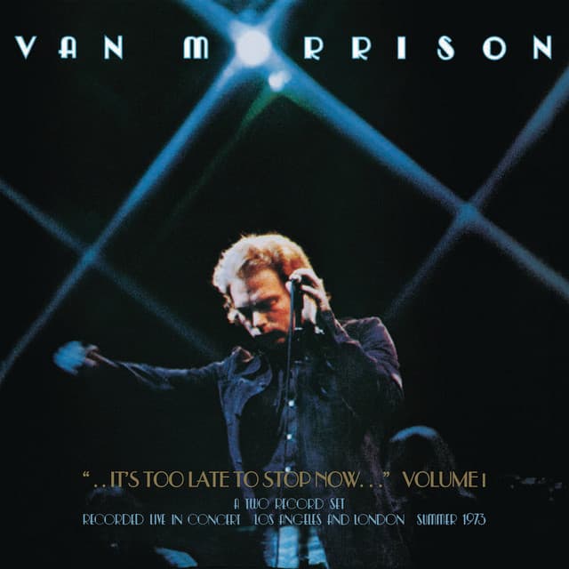 ..It's Too Late to Stop Now...Volume I - Van Morrison
