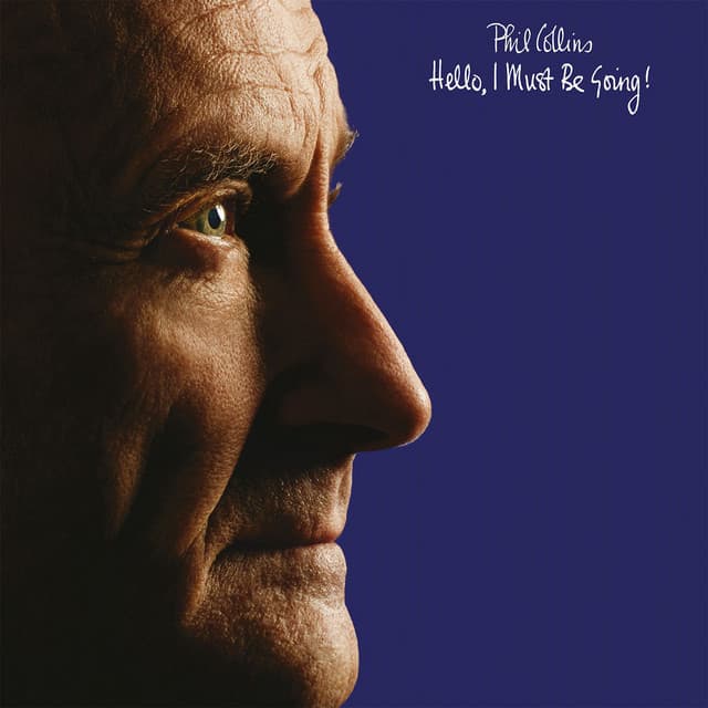 Hello, I Must Be Going! - Phil Collins