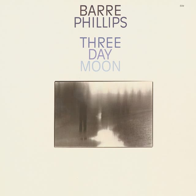 Three Day Moon - Barre Phillips