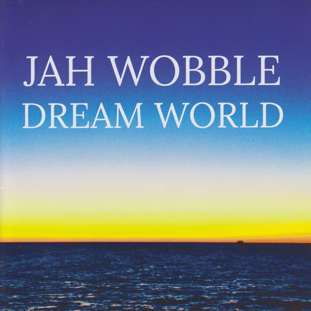 Dream World - Jah Wobble