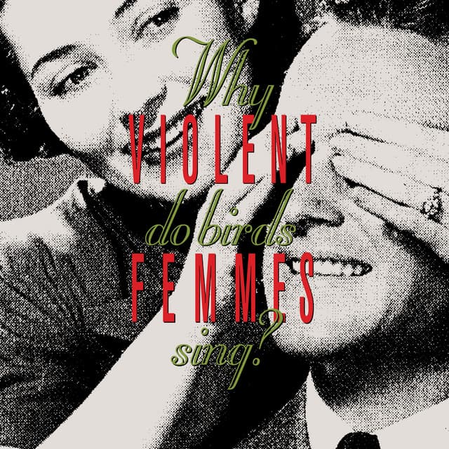 Why Do Birds Sing? - Violent Femmes